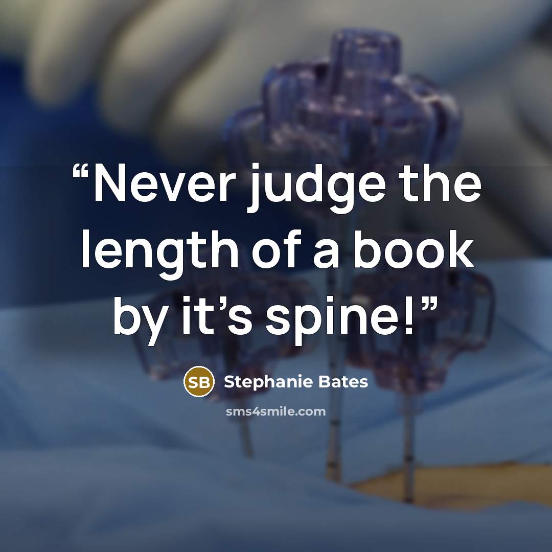 “Never judge the length of a book by it's spine!” quote by Stephanie Bates