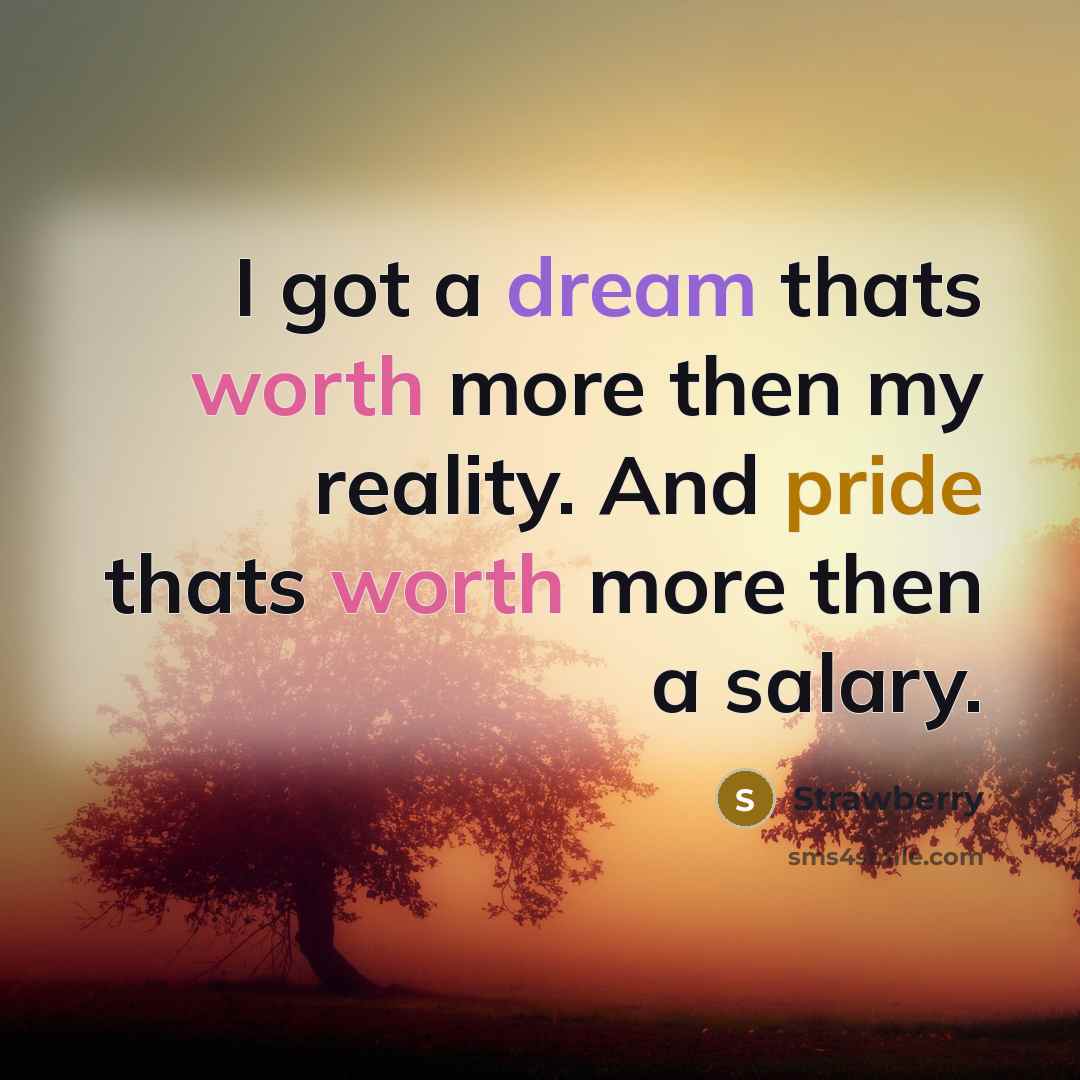 “I got a dream thats worth more then my reality.…” quote by Strawberry