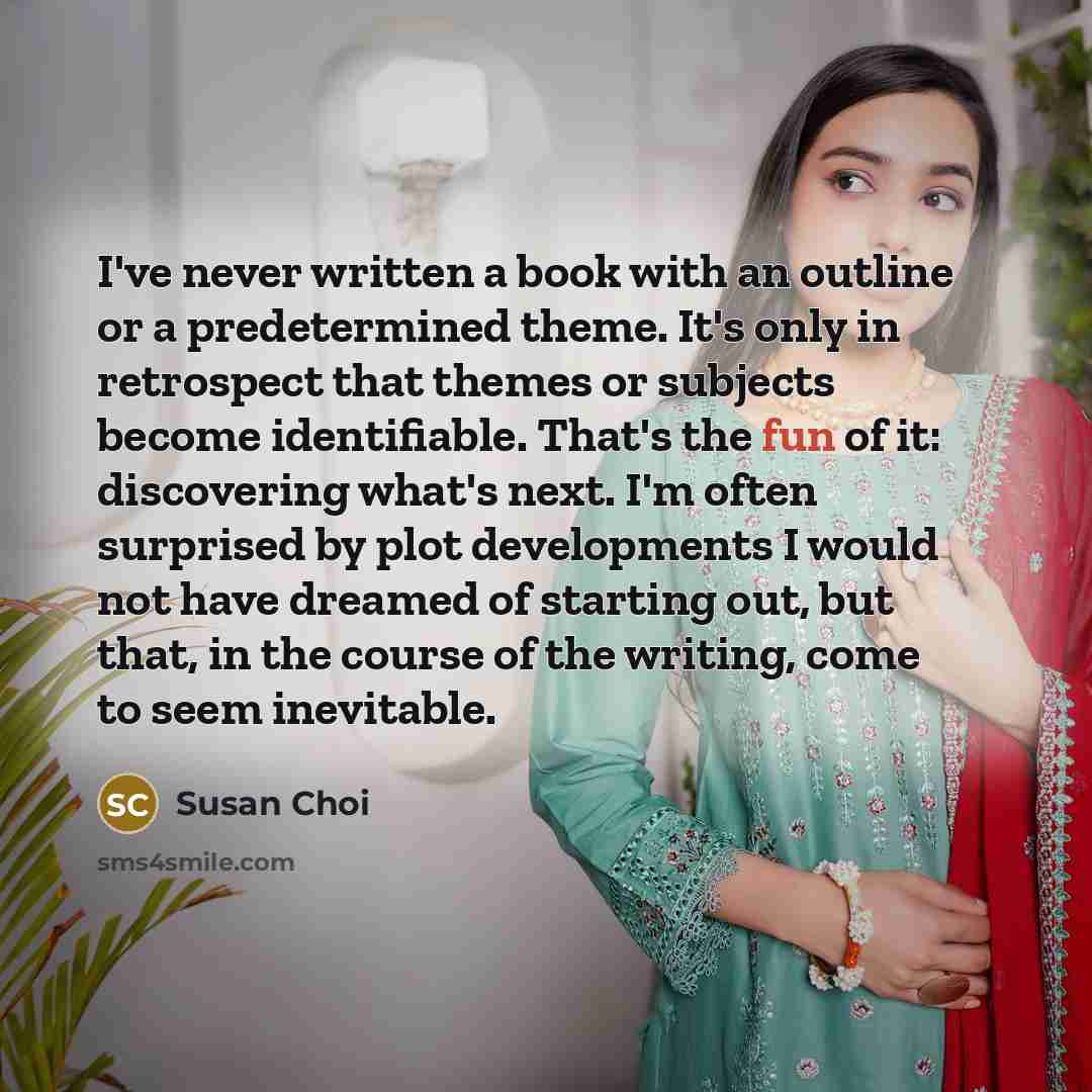 “I've never written a book with an outline or a…” quote by Susan Choi