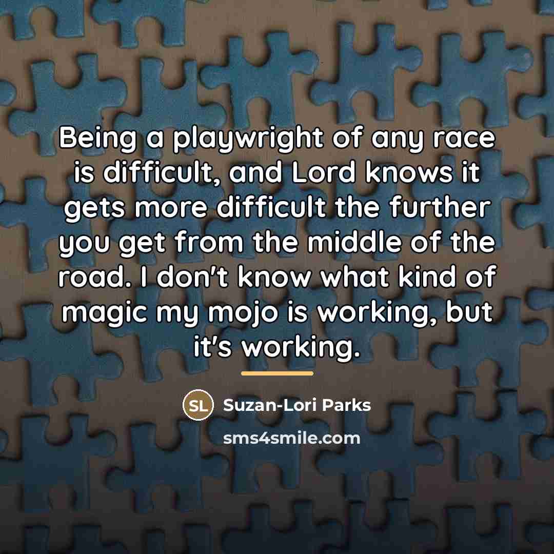 “Being a playwright of any race is difficult, and Lord…” quote by Suzan-Lori Parks