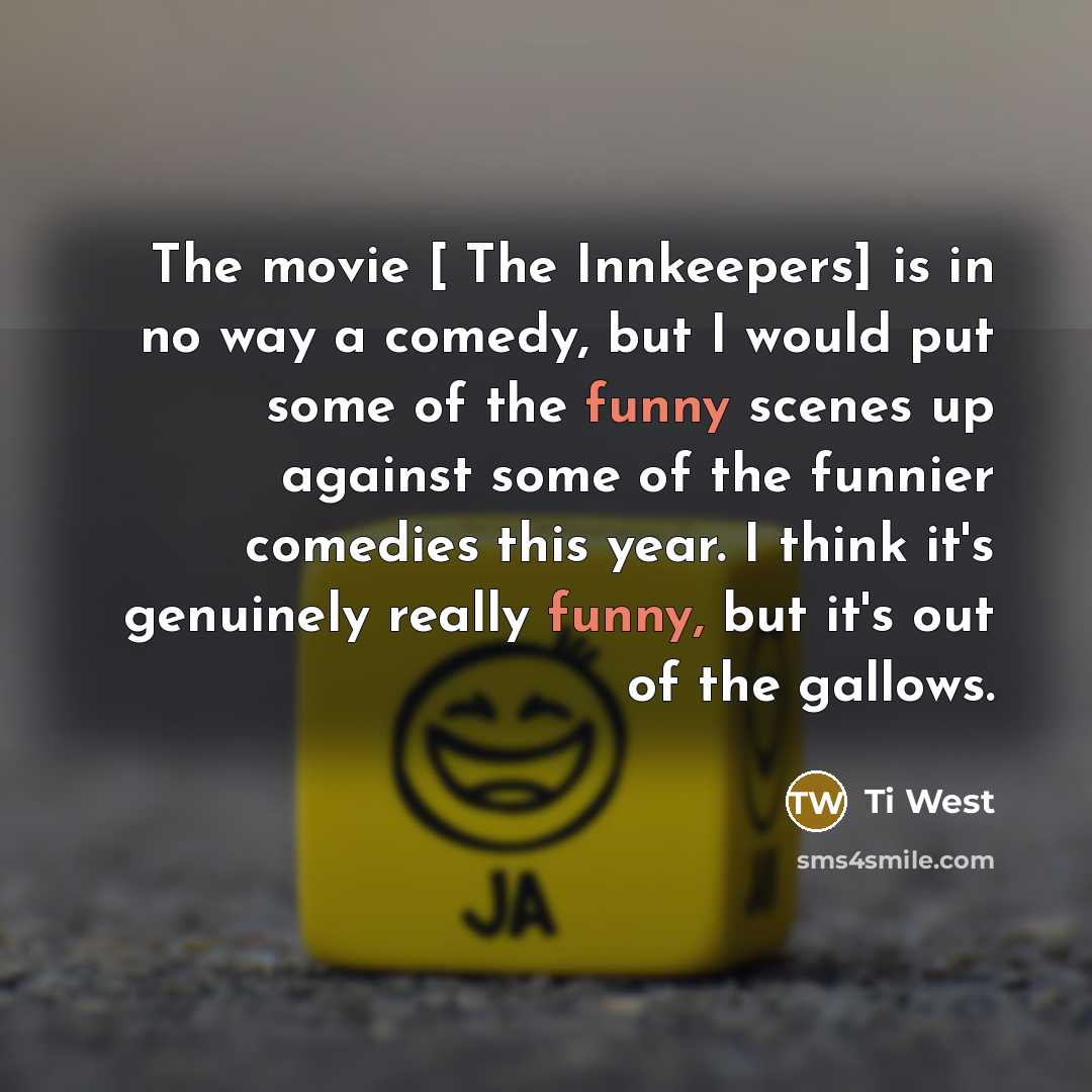 “The movie [ The Innkeepers] is in no way a…” quote by Ti West