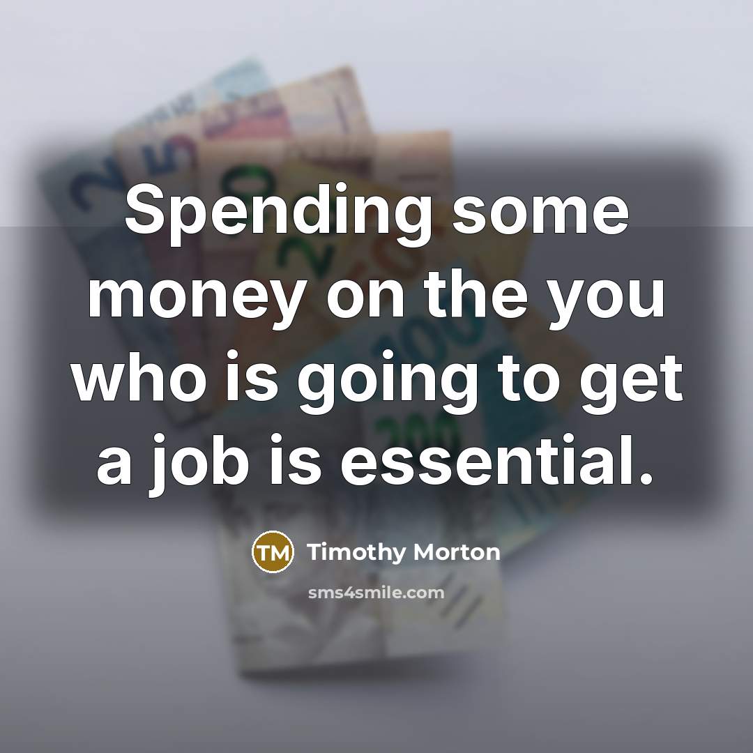 “Spending some money on the you who is going to…” quote by Timothy Morton