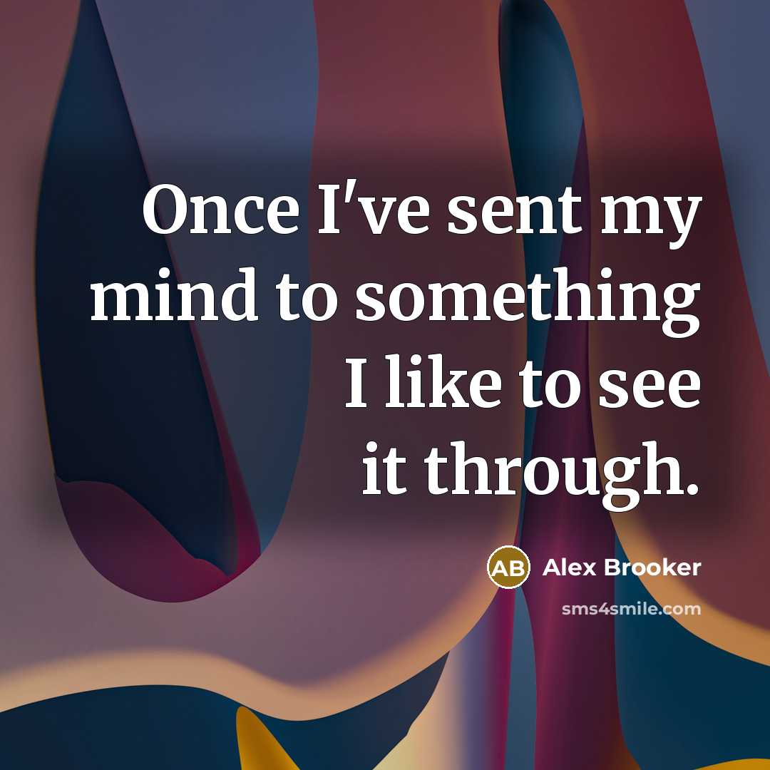 “Once I've sent my mind to something I like to…” quote by Alex Brooker