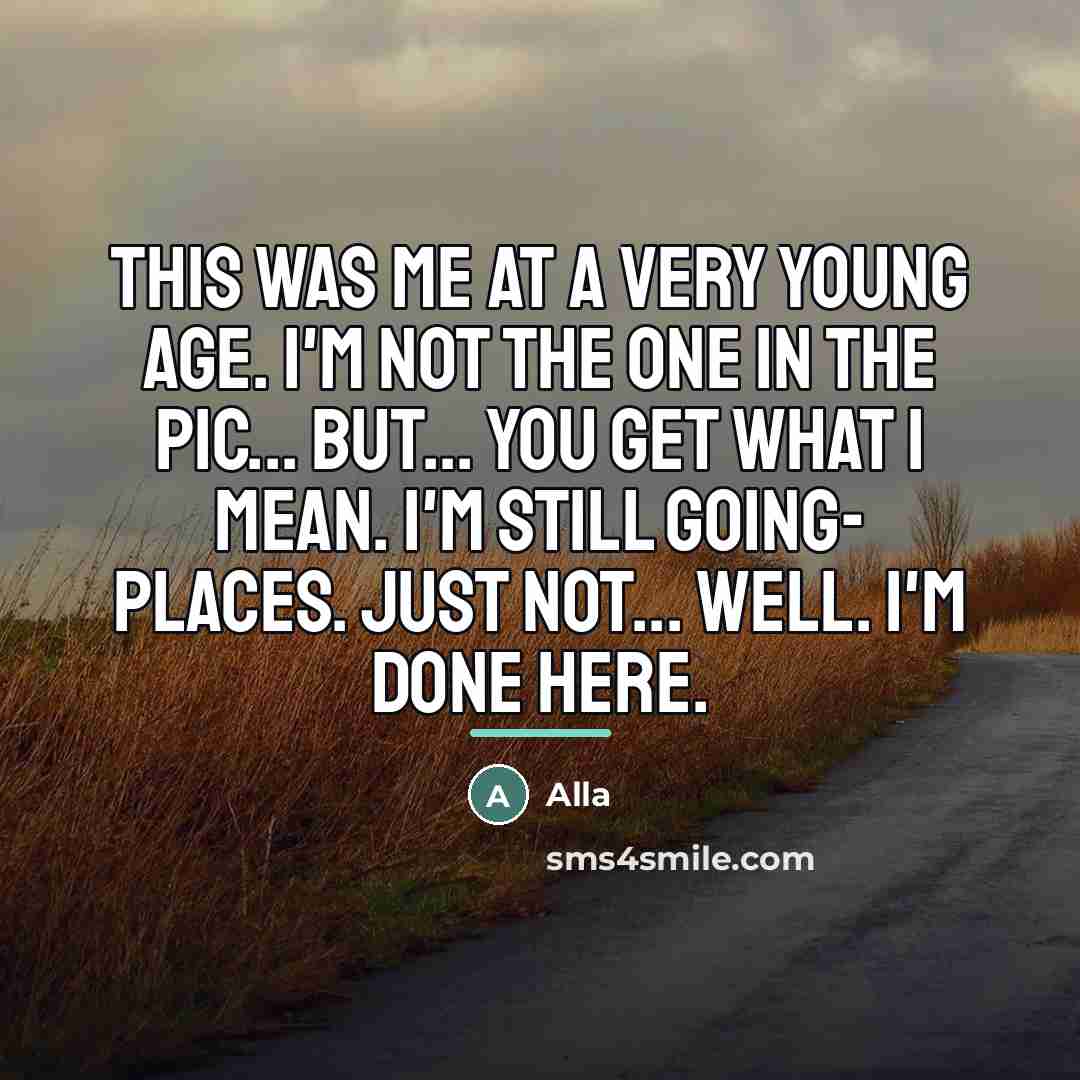 “This was me at a very young age. I'm not…” quote by Alla
