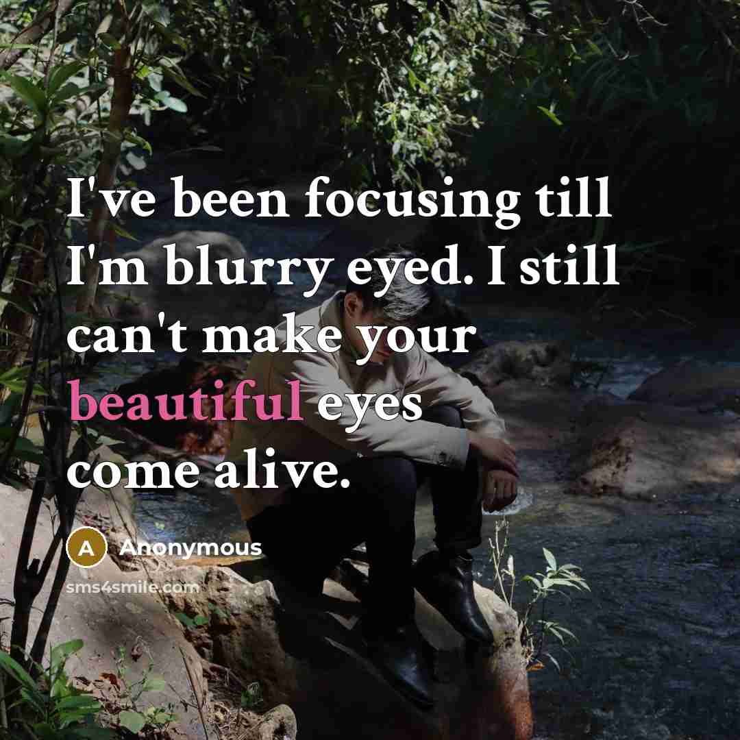 “I've been focusing till I'm blurry eyed. I still can't…” quote by Anonymous
