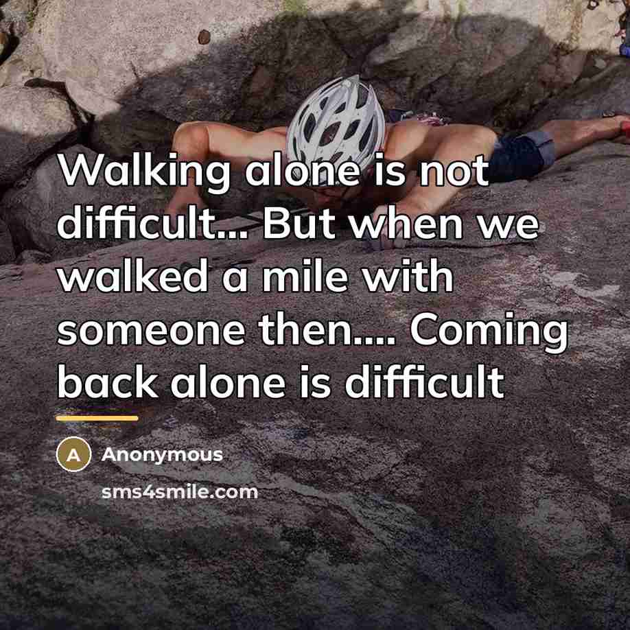 “Walking alone is not difficult... But when we walked a…” quote by Anonymous