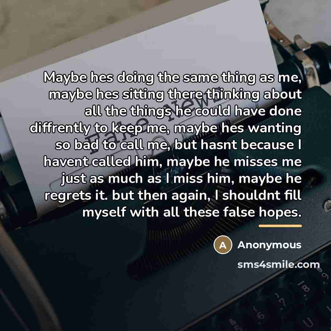 “Maybe hes doing the same thing as me, maybe hes…” quote by Anonymous