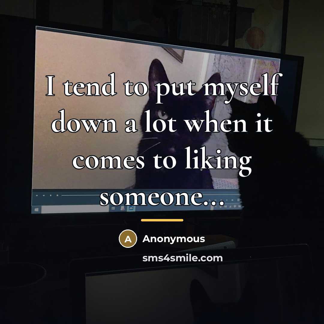 “I tend to put myself down a lot when it…” quote by Anonymous
