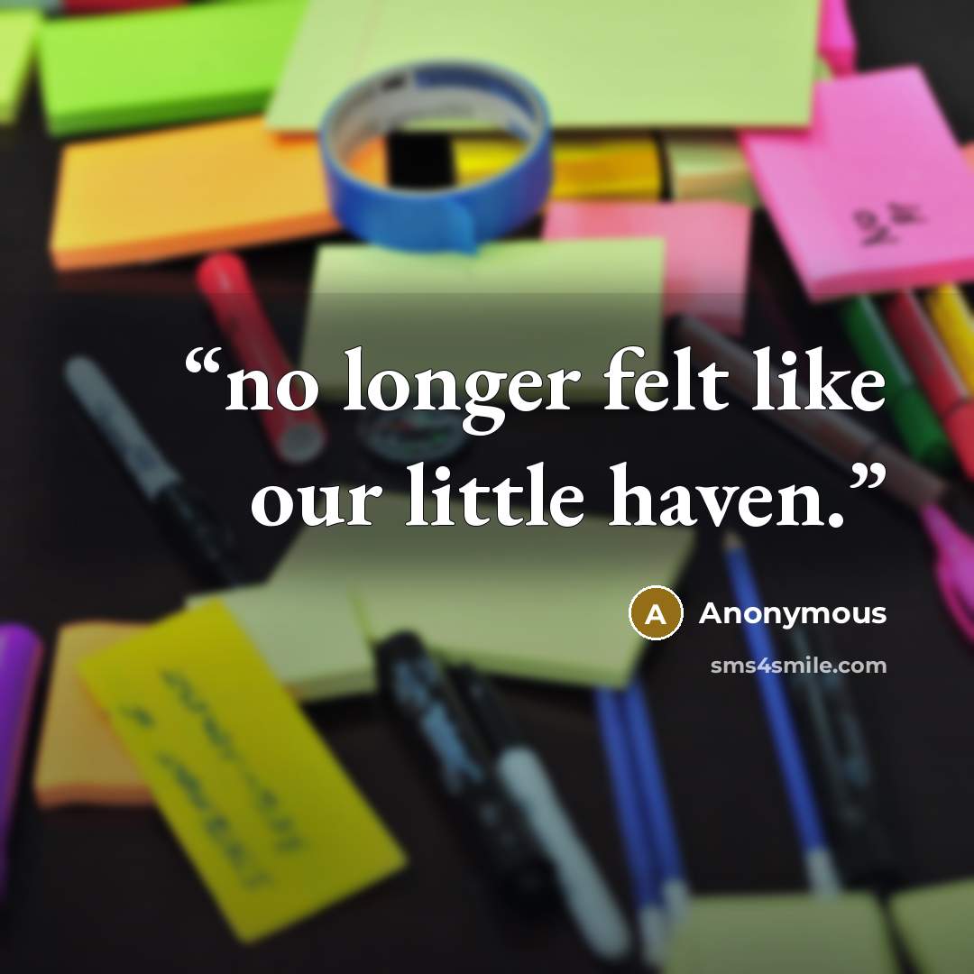 “no longer felt like our little haven.” quote by Anonymous