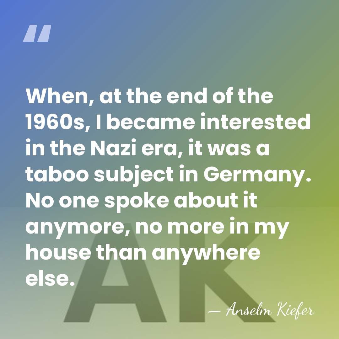 When, at the end of the 1960s, I became interested in the&hellip; - Anselm Kiefer