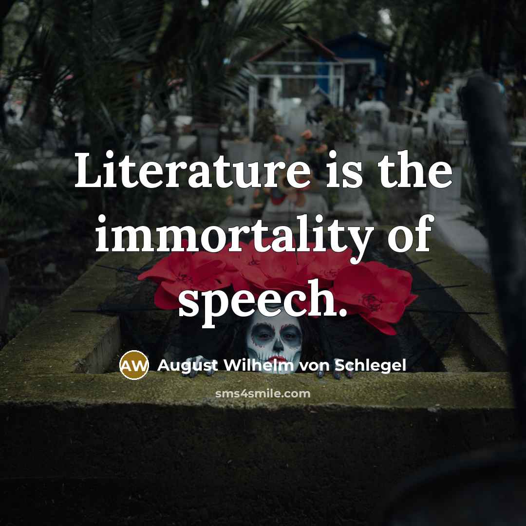 “Literature is the immortality of speech.…” quote by August Wilhelm von Schlegel