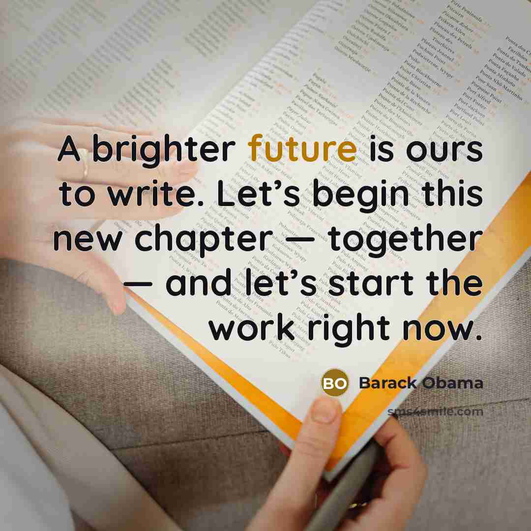 “A brighter future is ours to write. Let’s begin this…” quote by Barack Obama