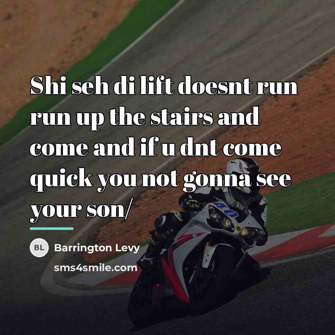 “Shi seh di lift doesnt run run up the stairs…” quote by Barrington Levy