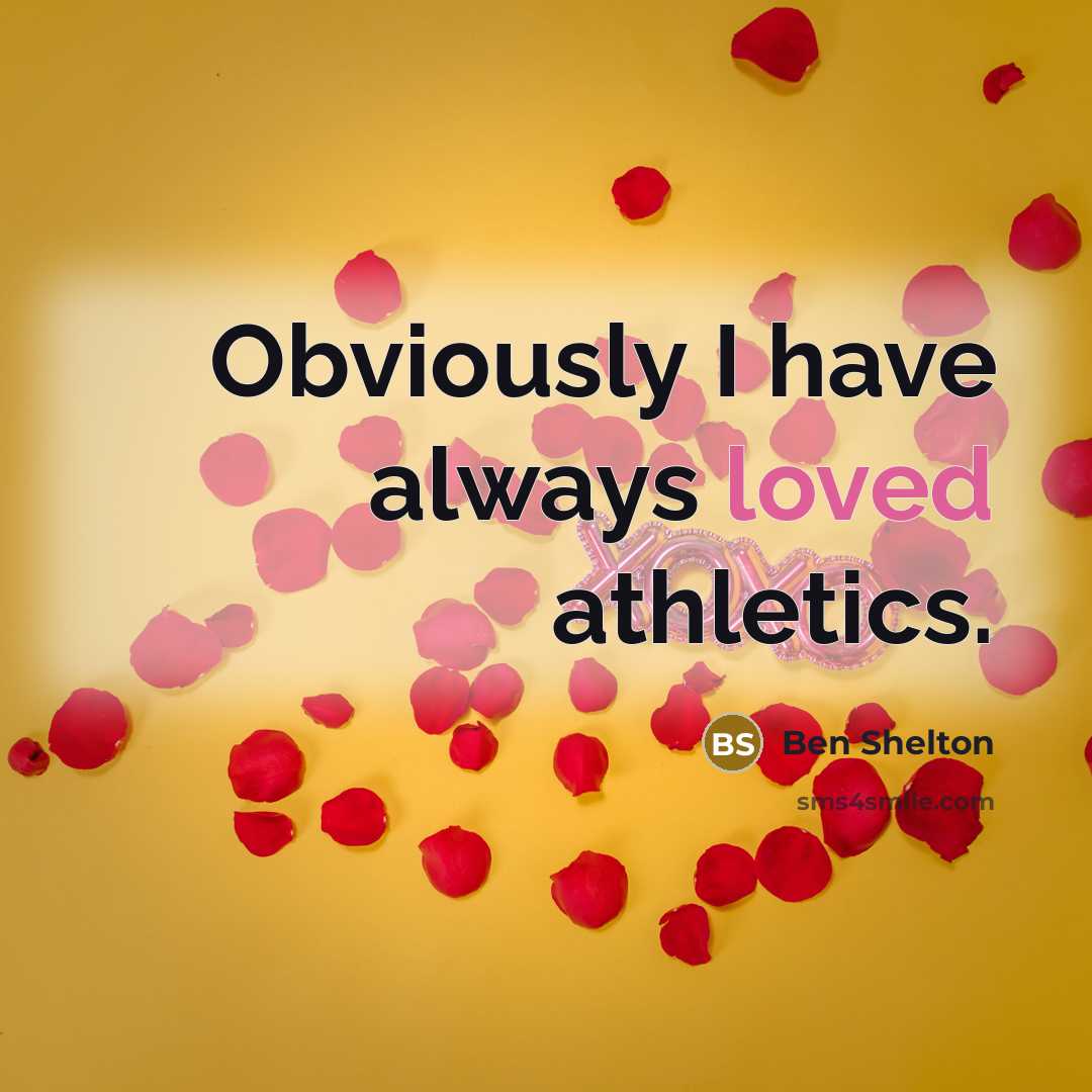 “Obviously I have always loved athletics.…” quote by Ben Shelton