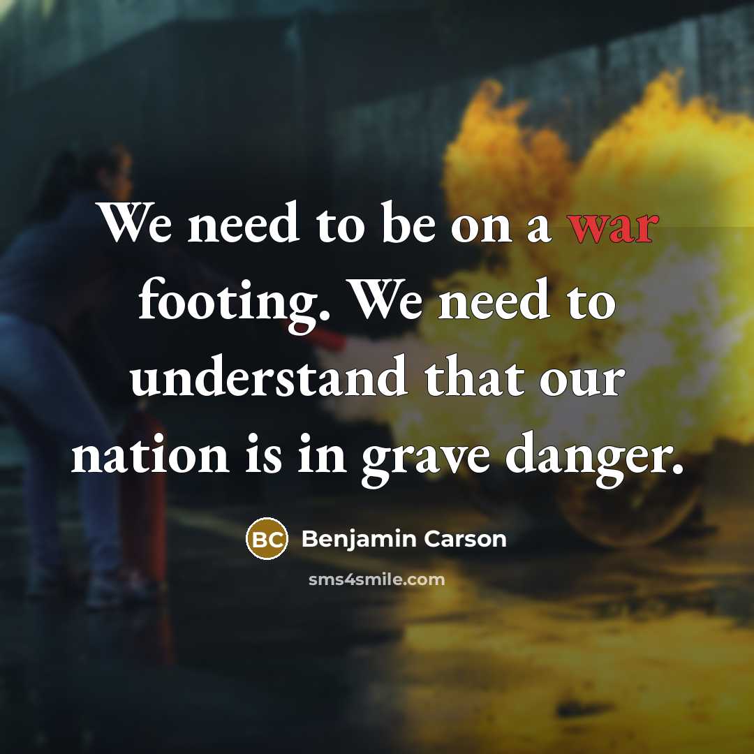 “We need to be on a war footing. We need…” quote by Benjamin Carson