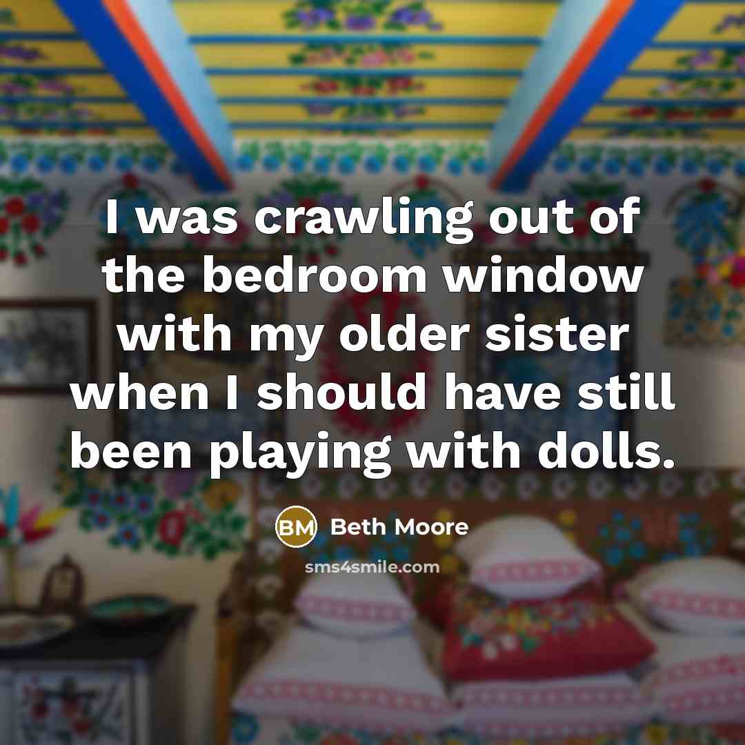 “I was crawling out of the bedroom window with my…” quote by Beth Moore