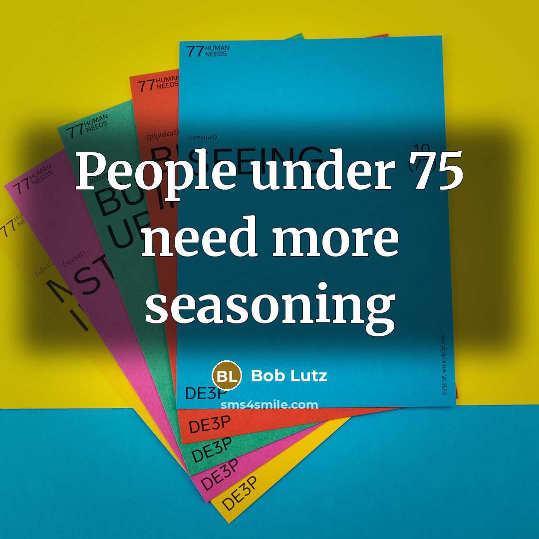 “People under 75 need more seasoning…” quote by Bob Lutz