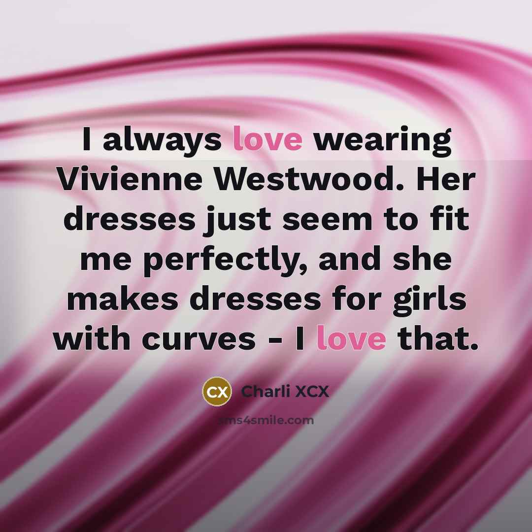 “I always love wearing Vivienne Westwood. Her dresses just seem…” quote by Charli XCX