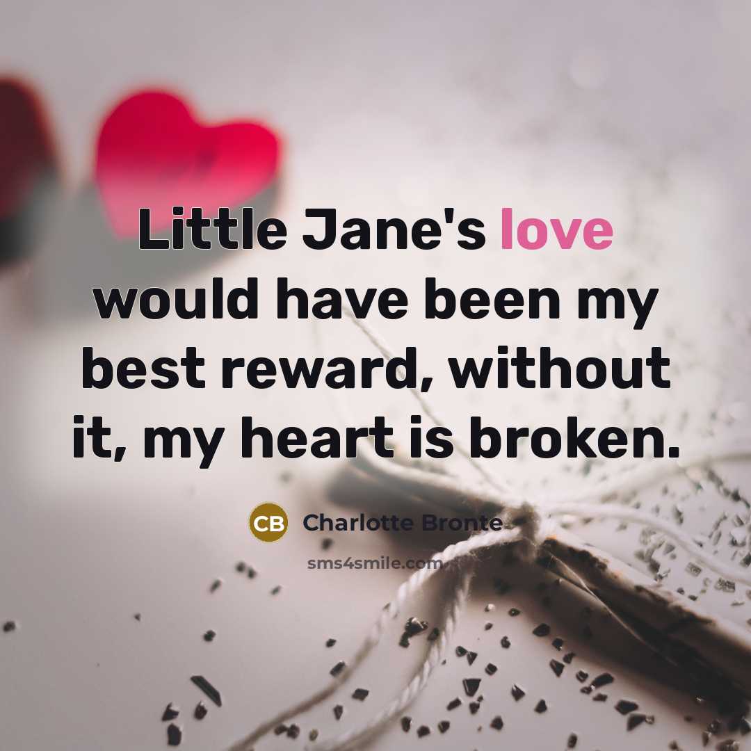 “Little Jane's love would have been my best reward, without…” quote by Charlotte Bronte