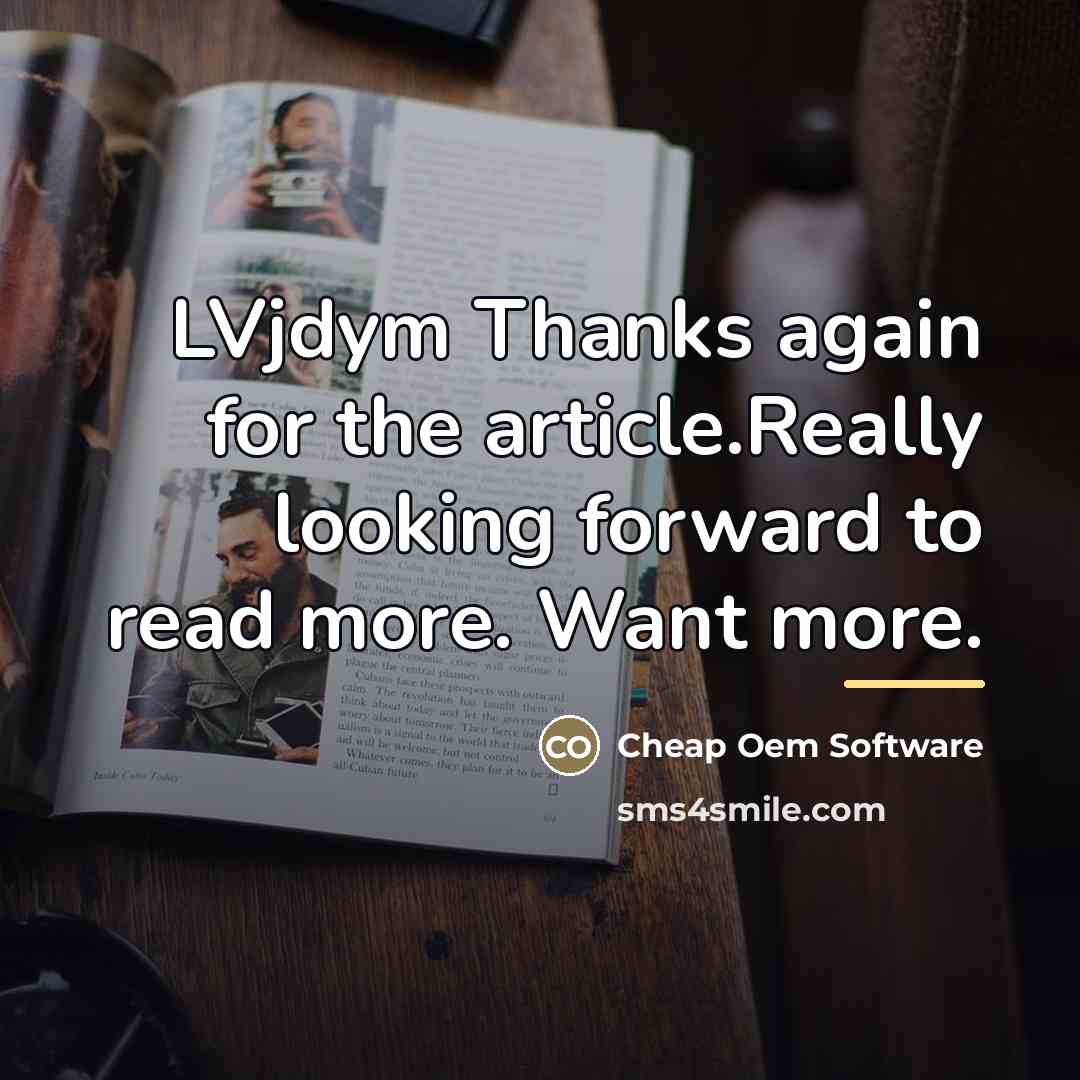 “LVjdym Thanks again for the article.Really looking forward to read…” quote by Cheap Oem Software