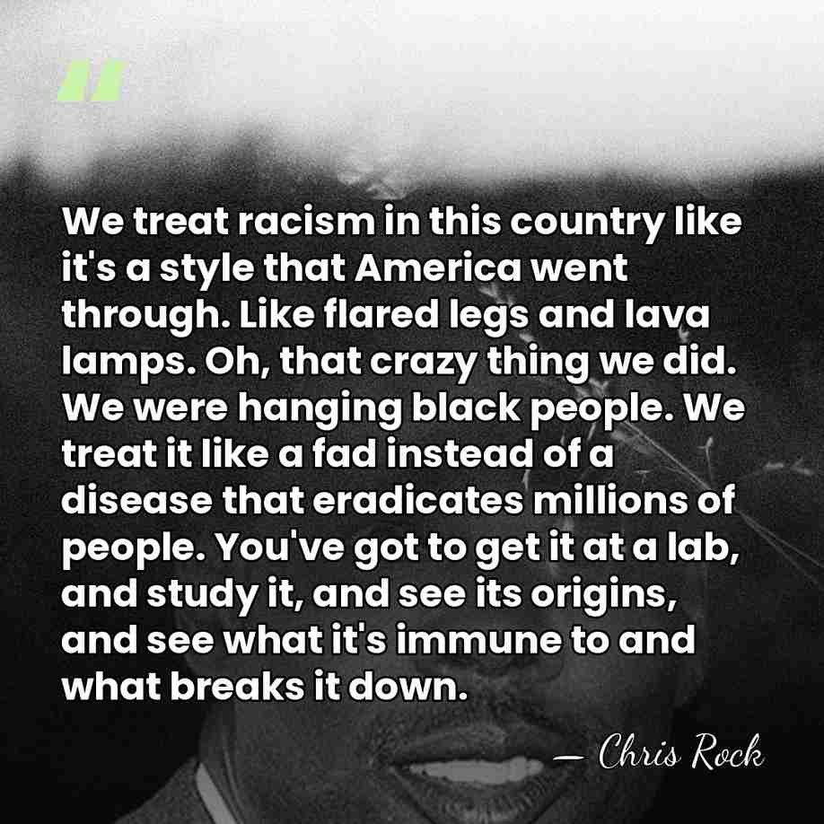 We treat racism in this country like it's a style that America&hellip; - Chris Rock