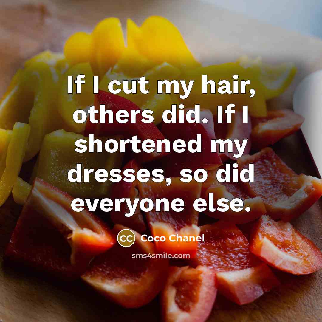 “If I cut my hair, others did. If I shortened…” quote by Coco Chanel