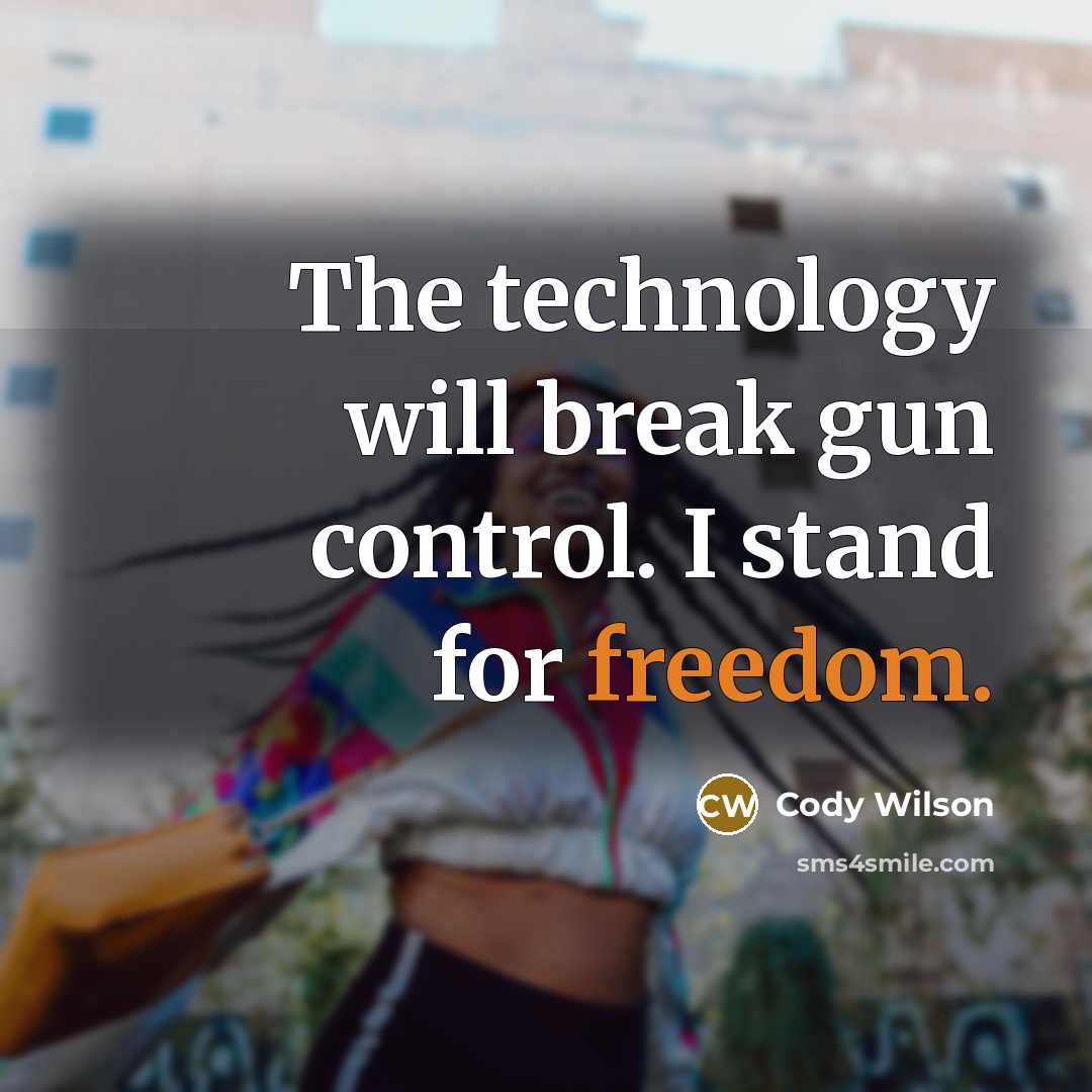 “The technology will break gun control. I stand for freedom.” quote by Cody Wilson