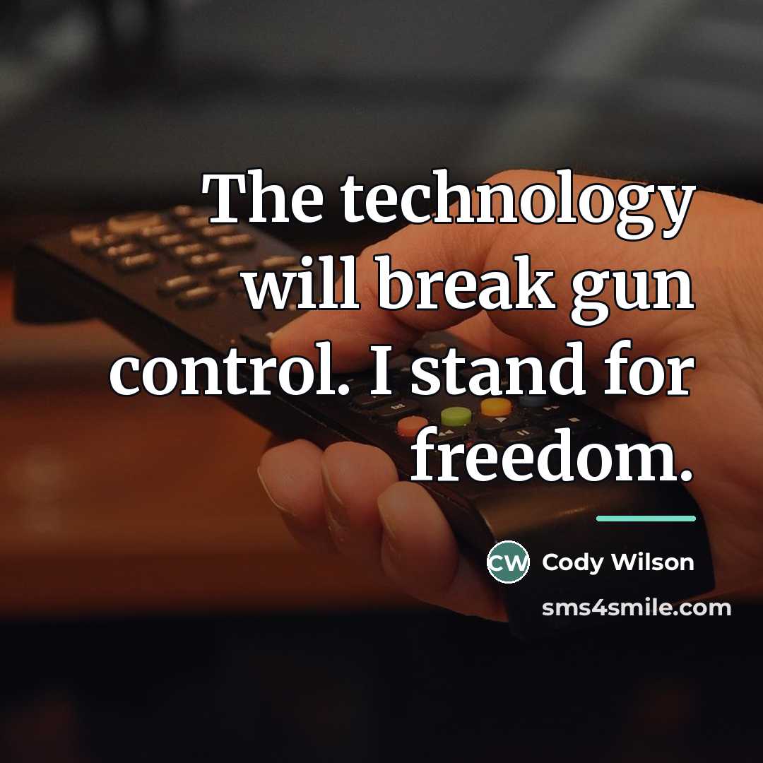 “The technology will break gun control. I stand for freedom.…” quote by Cody Wilson