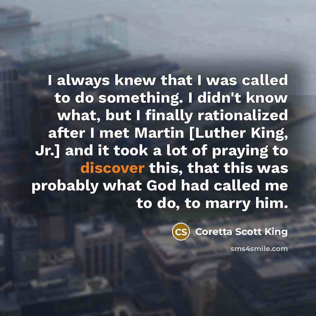 “I always knew that I was called to do something.…” quote by Coretta Scott King