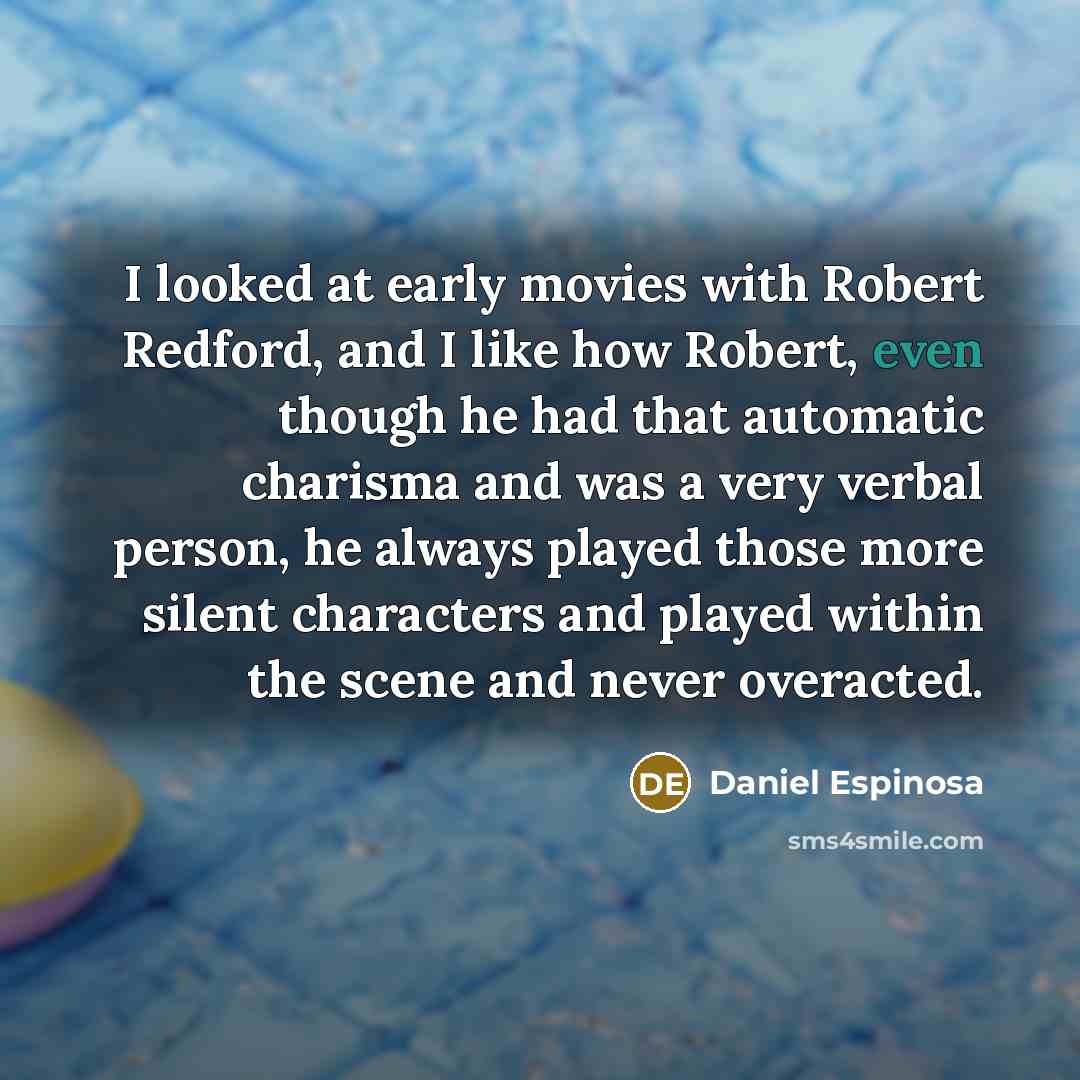 “I looked at early movies with Robert Redford, and I…” quote by Daniel Espinosa