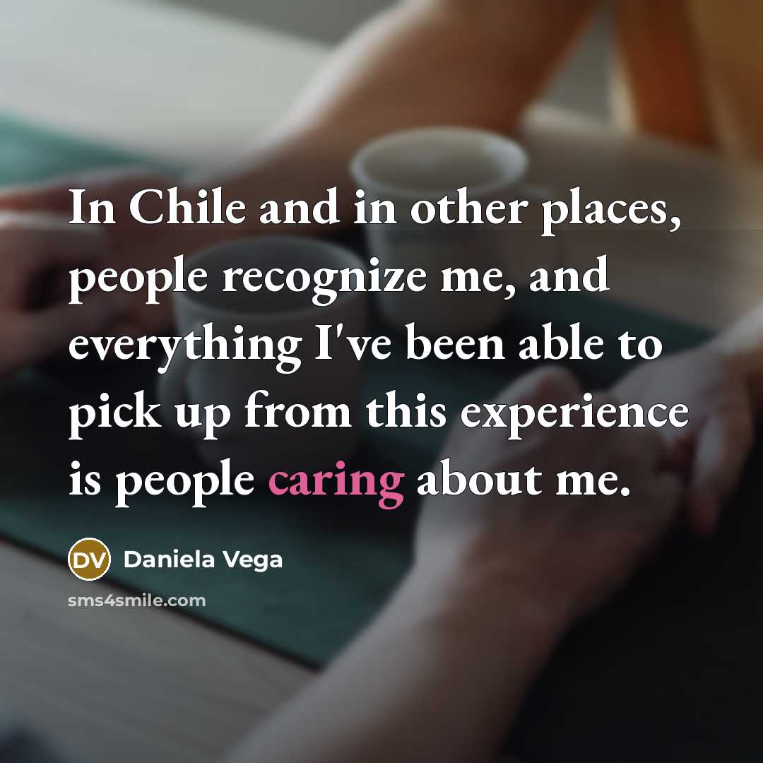 “In Chile and in other places, people recognize me, and…” quote by Daniela Vega