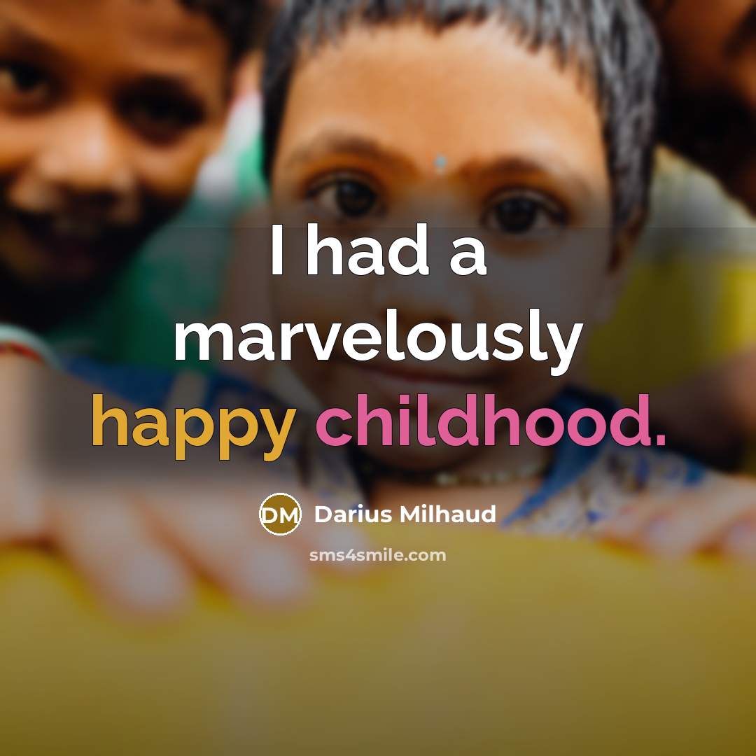 “I had a marvelously happy childhood.…” quote by Darius Milhaud