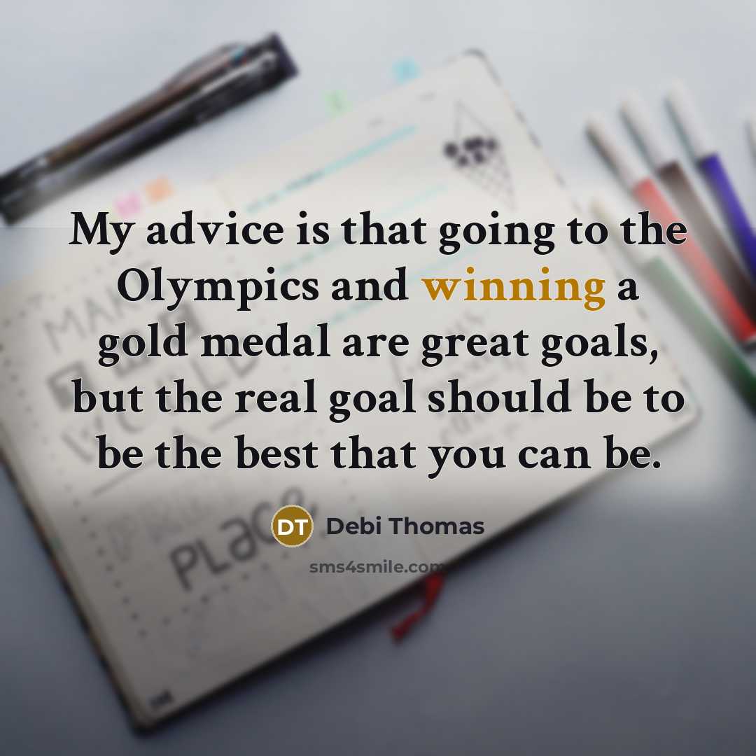 “My advice is that going to the Olympics and winning…” quote by Debi Thomas
