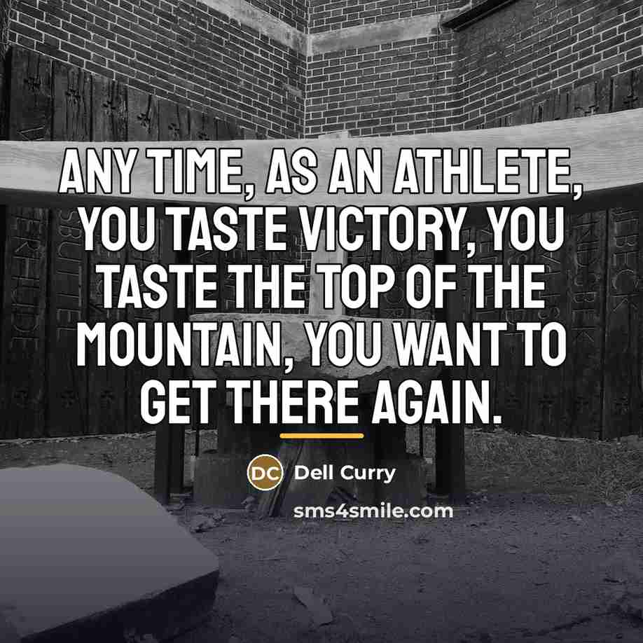 “Any time, as an athlete, you taste victory, you taste…” quote by Dell Curry