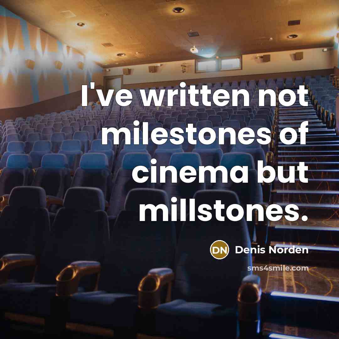 “I've written not milestones of cinema but millstones.…” quote by Denis Norden