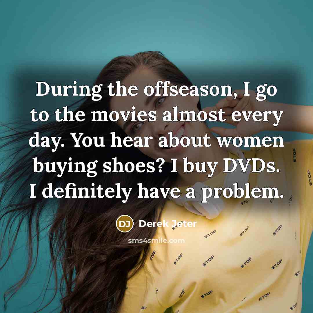 “During the offseason, I go to the movies almost every…” quote by Derek Jeter
