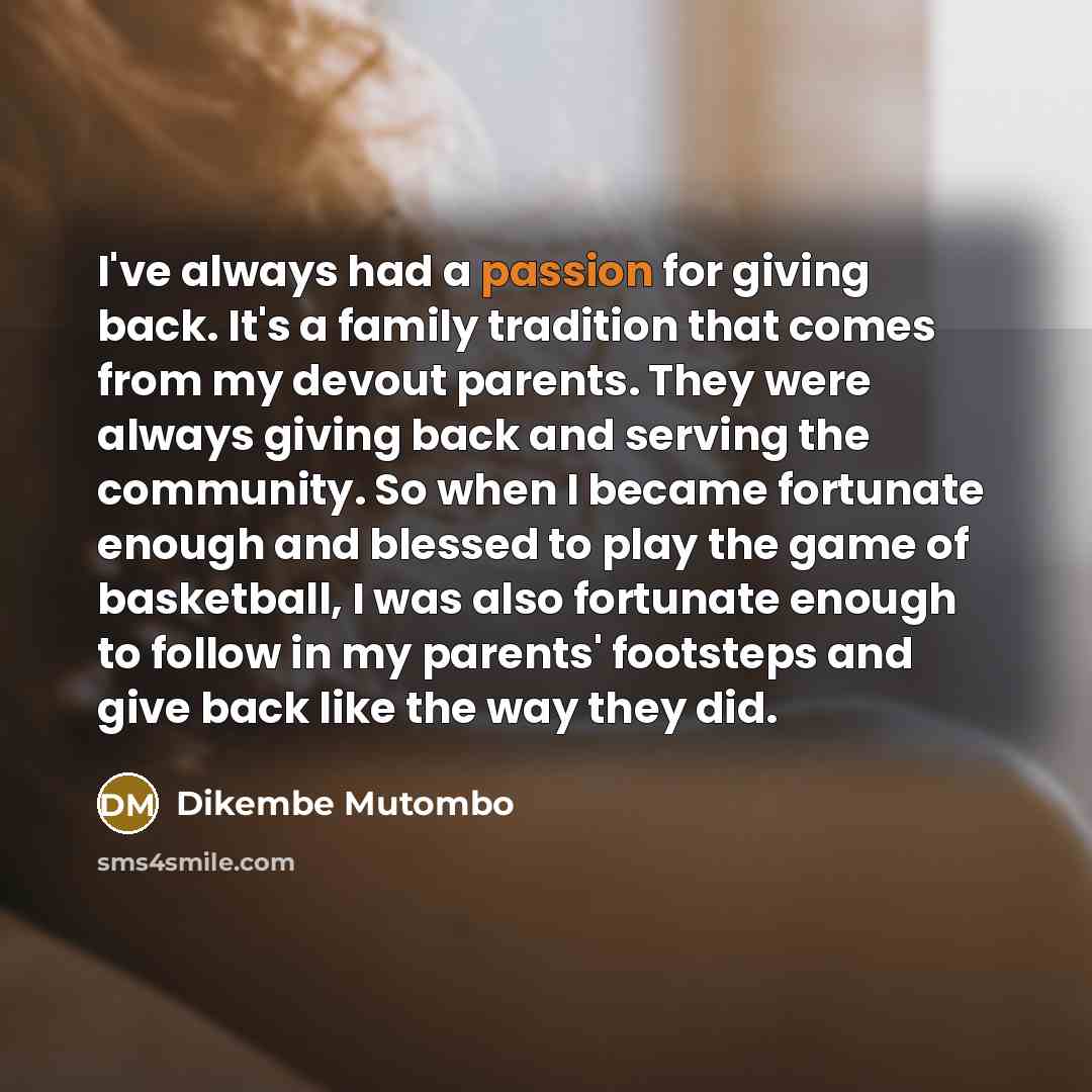 “I've always had a passion for giving back. It's a…” quote by Dikembe Mutombo