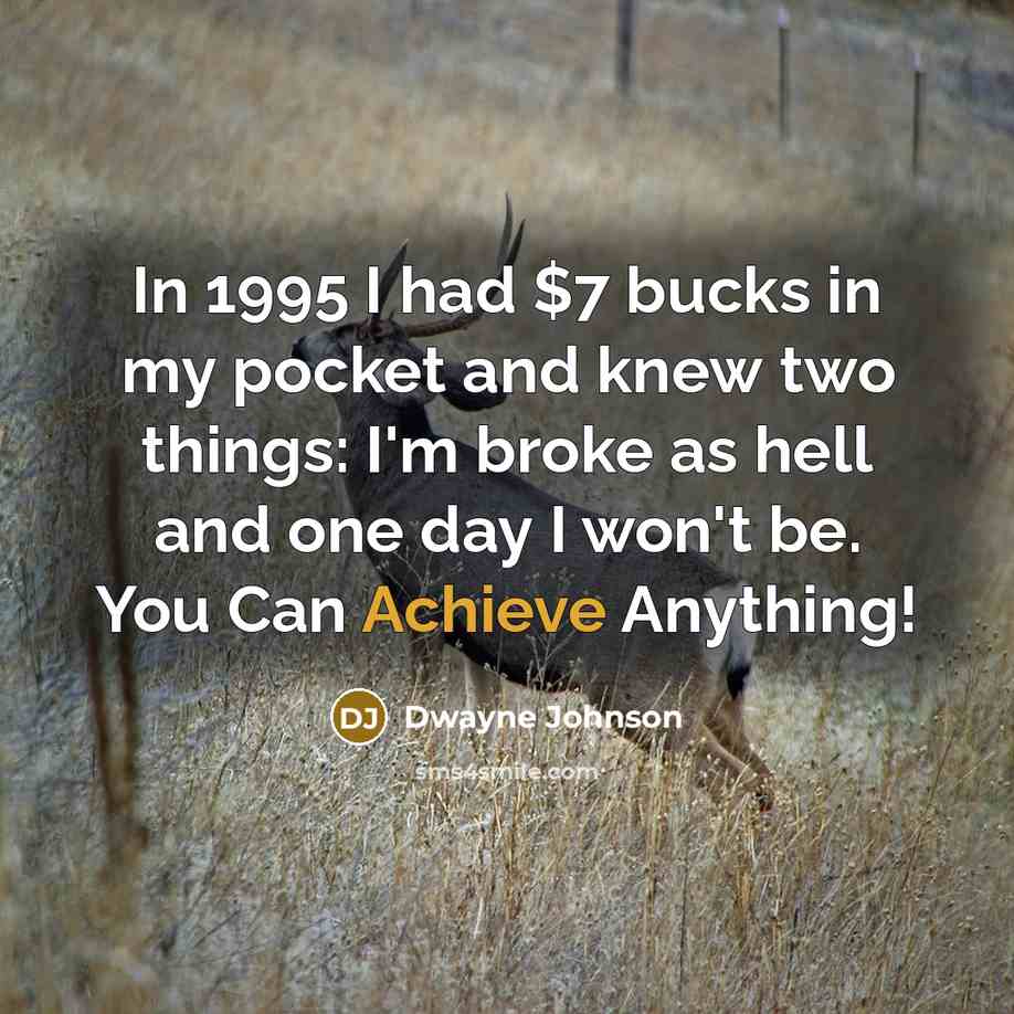 “In 1995 I had $7 bucks in my pocket and…” quote by Dwayne Johnson