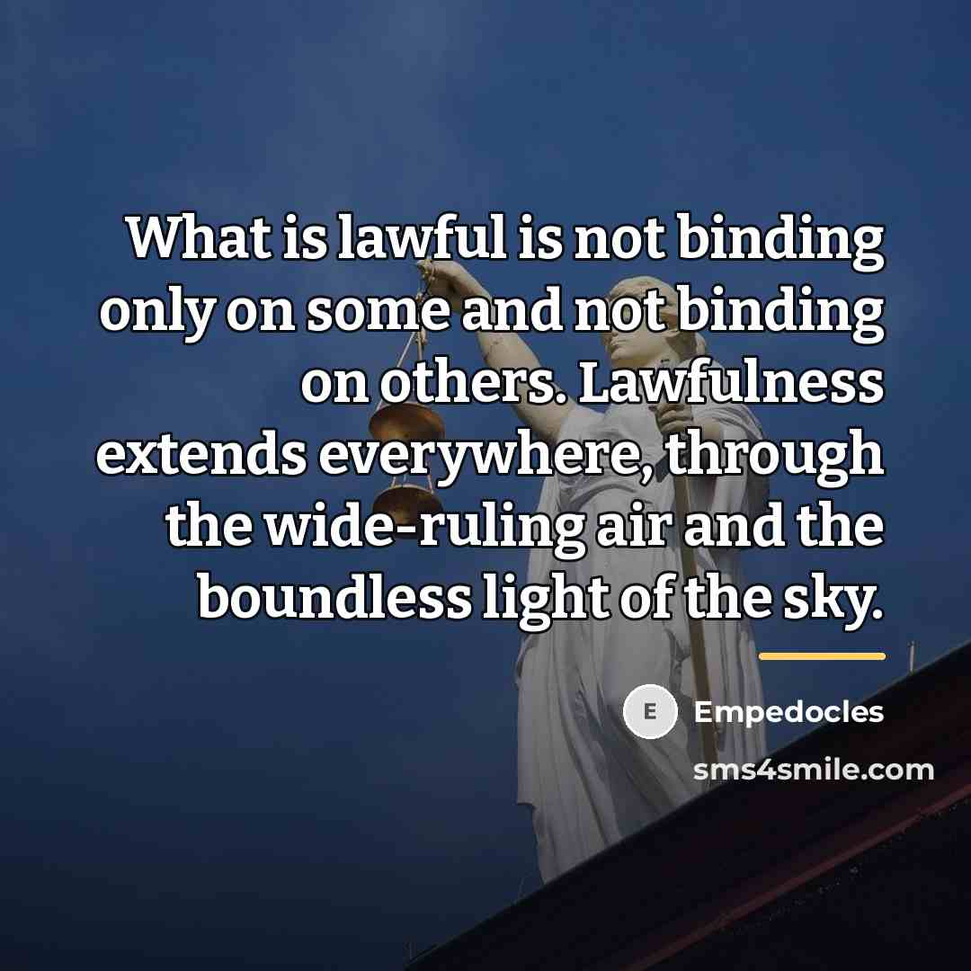 “What is lawful is not binding only on some and…” quote by Empedocles