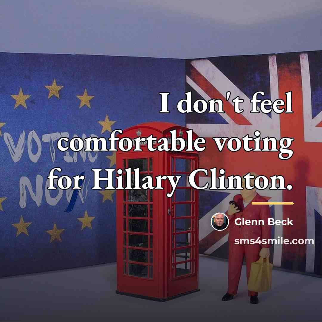 “I don't feel comfortable voting for Hillary Clinton.…” quote by Glenn Beck