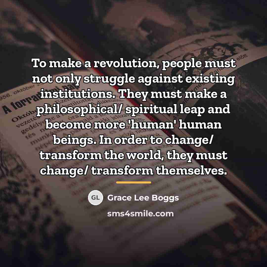 “To make a revolution, people must not only struggle against…” quote by Grace Lee Boggs