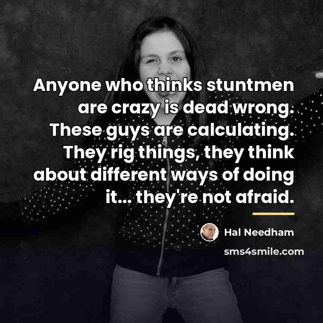 “Anyone who thinks stuntmen are crazy is dead wrong. These…” quote by Hal Needham