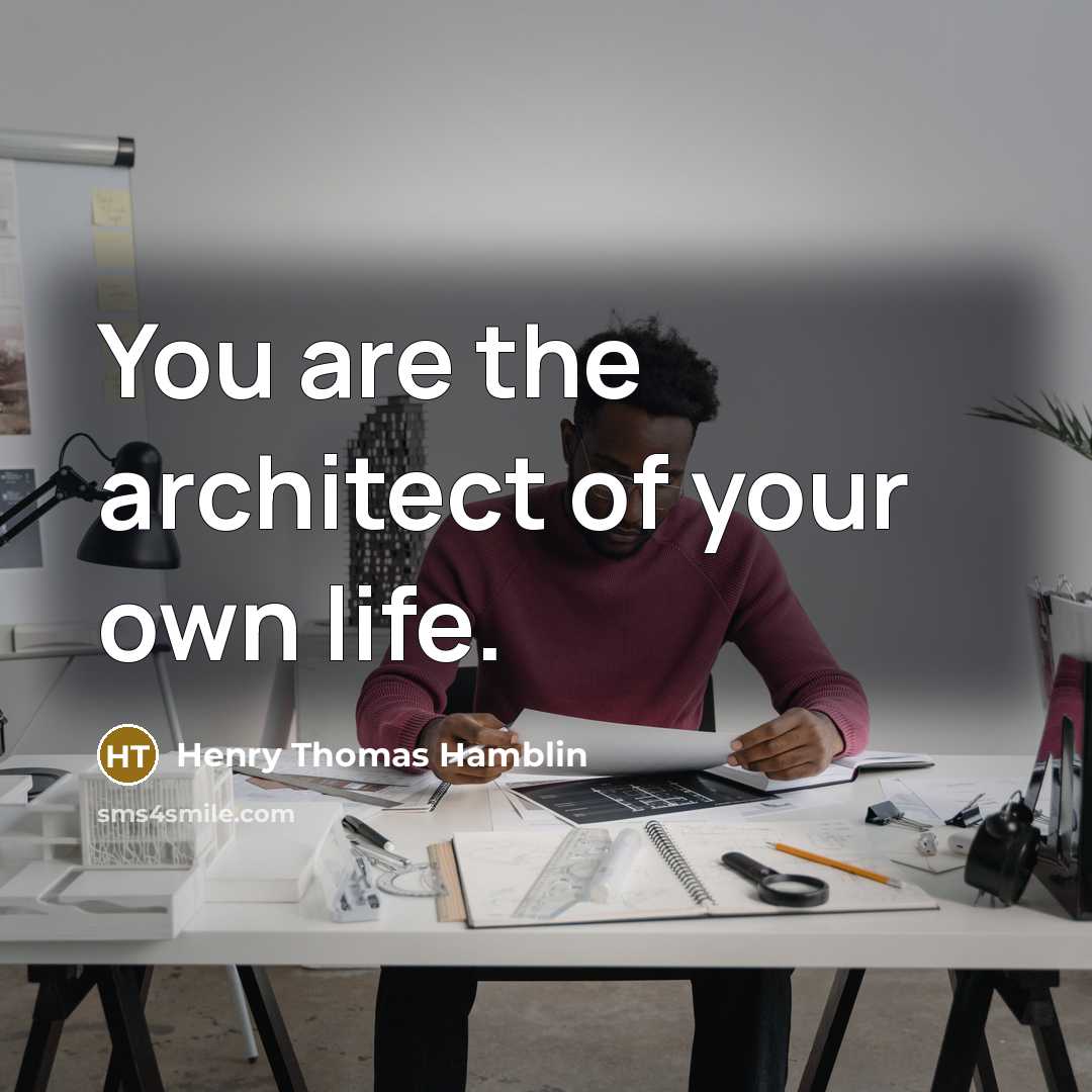 “You are the architect of your own life.…” quote by Henry Thomas Hamblin