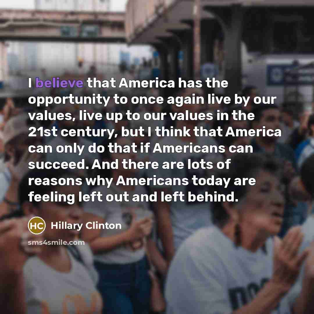 “I believe that America has the opportunity to once again…” quote by Hillary Clinton