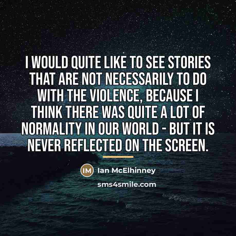 “I would quite like to see stories that are not…” quote by Ian McElhinney