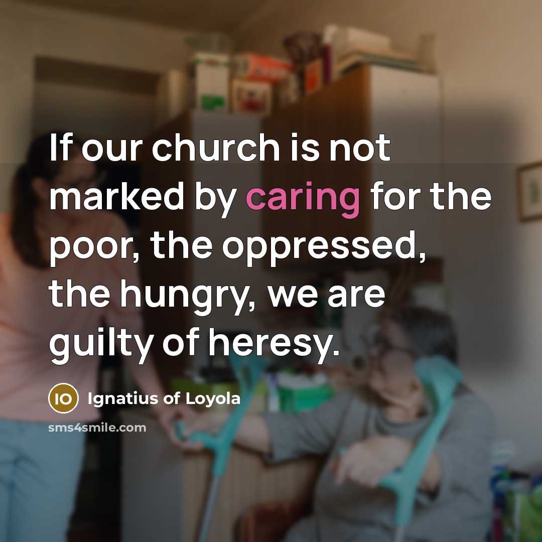 “If our church is not marked by caring for the…” quote by Ignatius of Loyola