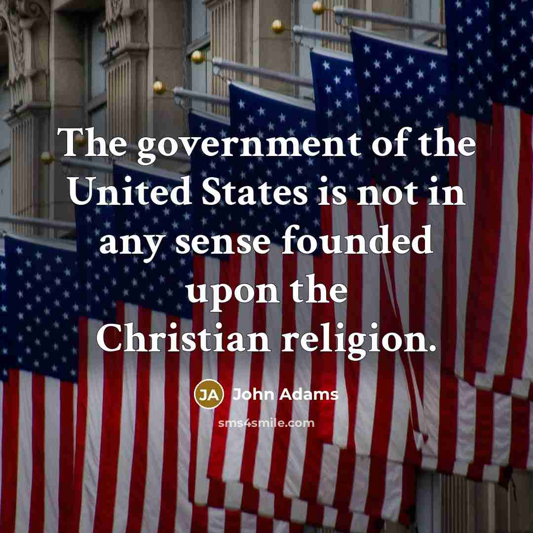 “The government of the United States is not in any…” quote by John Adams