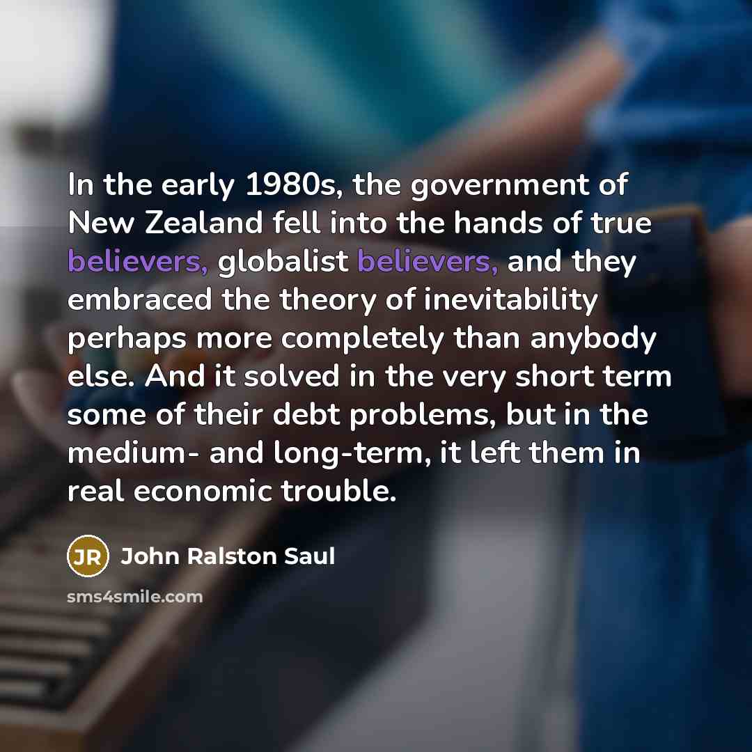 “In the early 1980s, the government of New Zealand fell…” quote by John Ralston Saul