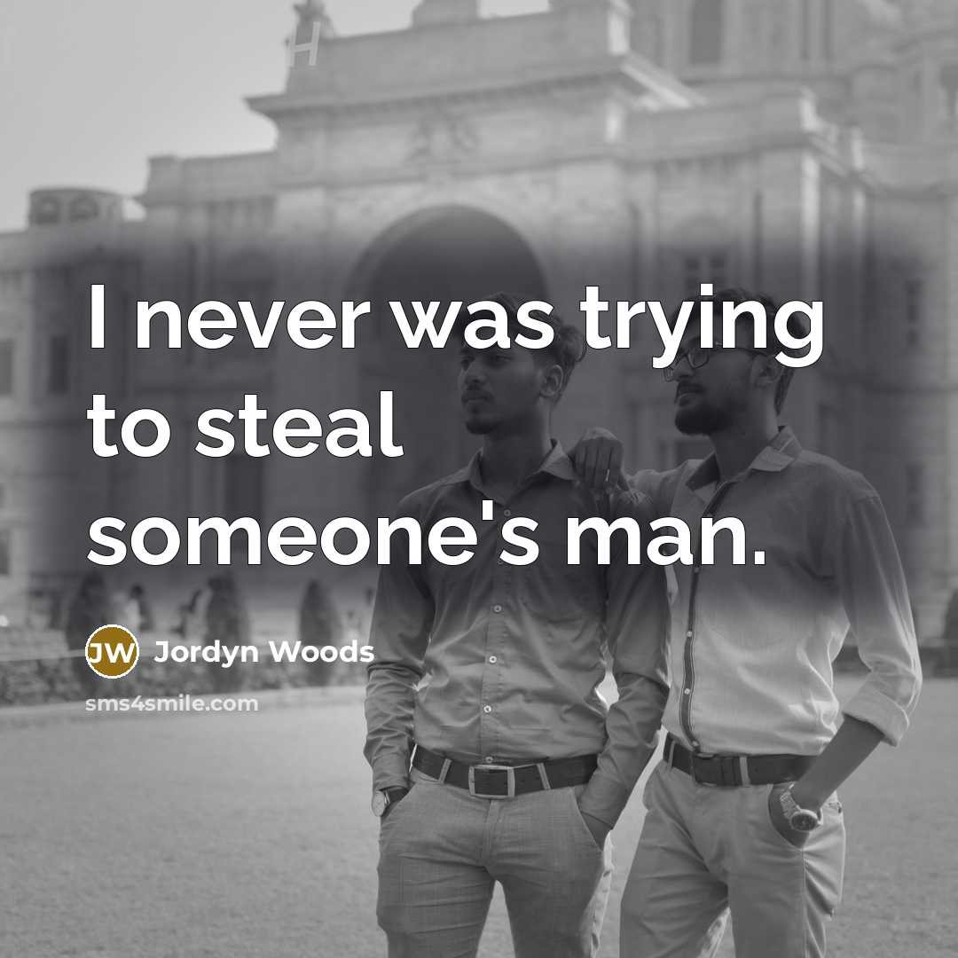 “I never was trying to steal someone's man.…” quote by Jordyn Woods