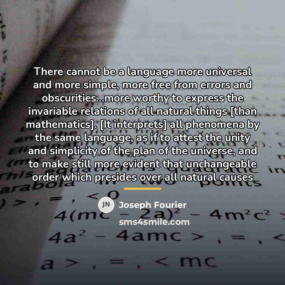 “There cannot be a language more universal and more simple,…” quote by Joseph Fourier